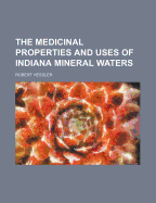 The Medicinal Properties and Uses of Indiana Mineral Waters