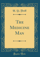 The Medicine Man (Classic Reprint)