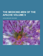 The Medicine-Men of the Apache Volume 9