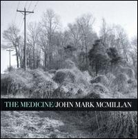 The Medicine - John Mark McMillan