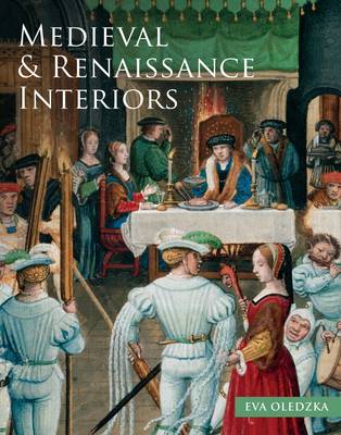 The Medieval and Renaissance Interiors - Oledzka, Eva