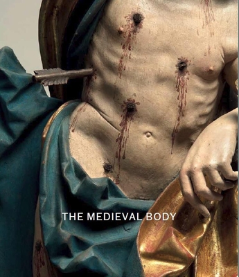 The Medieval Body - Gajdosov, Jana, and Reeves, Matthew