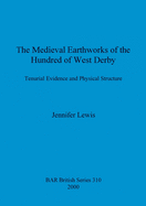 The Medieval Earthworks of the Hundred of West Derby: Tenurial Evidence and Physical Structure