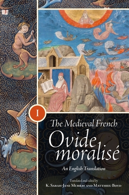 The Medieval French Ovide Moralis: An English Translation [3 Volume Set] - Murray, K Sarah-Jane, Professor (Translated by), and Boyd, Matthieu (Translated by)