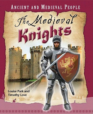 The Medieval Knights - Park, Louise, and Love, Timothy