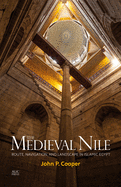 The Medieval Nile: Route, Navigation, and Landscape in Islamic Egypt