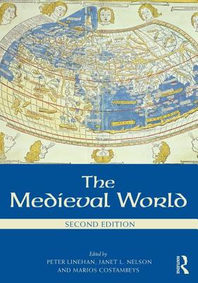 The Medieval World - Linehan, Peter (Editor), and Nelson, Janet L. (Editor), and Costambeys, Marios (Editor)