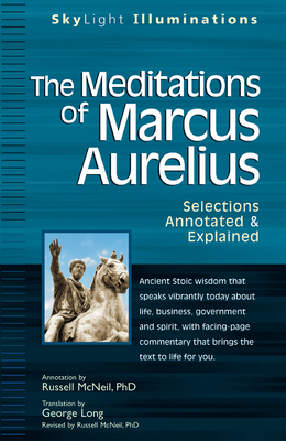 The Meditations of Marcus Aurelius: Selections Annotated & Explained - Long, George (Translated by), and McNeil, Russel, PhD (Revised by)