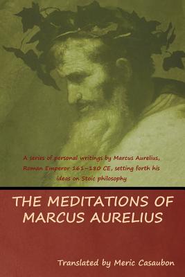 The Meditations of Marcus Aurelius - Marcus, Aurelius, and Casaubon, Meric (Translated by)