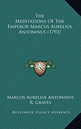 The Meditations Of The Emperor Marcus Aurelius Antoninus (1792)