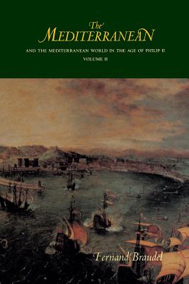 The Mediterranean and the Mediterranean World in the Age of Philip II: Volume II - Braudel, Fernand, Professor