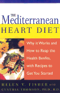 The Mediterranean Heart Diet: Why It Works and How to Reap the Health Benefits, with Recipes to Get You Started