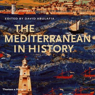 The Mediterranean in History - Abulafia, David (Editor)