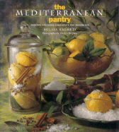 The Mediterranean Pantry: Creating and Using Condiments and Seasonings - Kremezi, Aglaia, and Brigdale, Martin (Photographer)