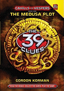 The Medusa Plot (the 39 Clues: Cahills vs. Vespers, Book 1): Volume 1