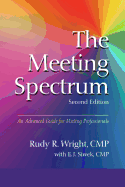 The Meeting Spectrum, 2nd Edition: An Advanced Guide for Meeting Professionals