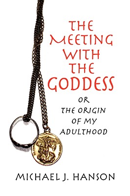 The Meeting with the Goddess - Hanson, Michael J