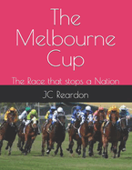 The Melbourne Cup: The Race that stops a Nation