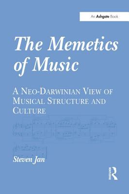 The Memetics of Music: A Neo-Darwinian View of Musical Structure and Culture - Jan, Steven