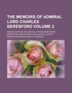 The Memoirs of Admiral Lord Charles Beresford; Volume 2