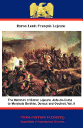 The Memoirs of Baron LeJeune, Aide-de-Camp to Marshals Berthier, Davout and Oudinotv. I