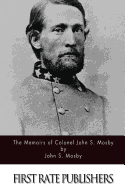 The Memoirs of Colonel John S. Mosby - Mosby, John S