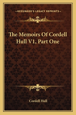 The Memoirs Of Cordell Hull V1, Part One - Hull, Cordell