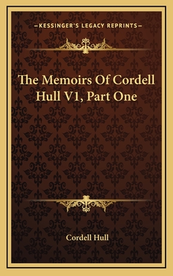 The Memoirs of Cordell Hull V1, Part One - Hull, Cordell