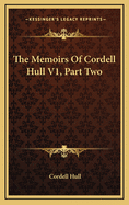 The Memoirs of Cordell Hull V1, Part Two