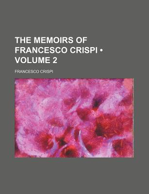 The Memoirs of Francesco Crispi Volume 2 - Crispi, Francesco