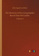 The Memoirs of the Conquistador Bernal Diaz Del Castillo: Volume 2