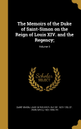 The Memoirs of the Duke of Saint-Simon on the Reign of Louis XIV. and the Regency;; Volume 4