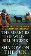 The Memoirs of Wild Bill Hickok and Shadow on the Sun: Two Classic Westerns
