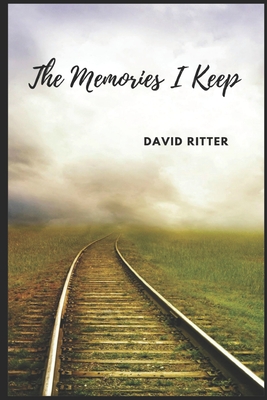 The Memories I Keep - Ritter, David Scott