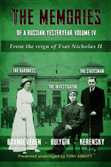 The Memories of a Russian Yesteryear - Volume IV: From the reign of Nicholas II