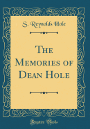 The Memories of Dean Hole (Classic Reprint)