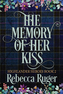 The Memory of Her Kiss (Highlander Heroes Book 2)