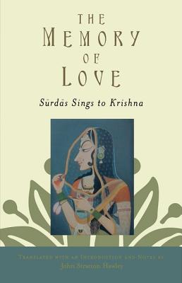 The Memory of Love: Surdas Sings to Krishna - Hawley, John Stratton