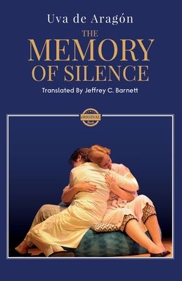 The Memory of Silence - Barnett, Jeffrey C (Translated by), and de Aragn, Uva