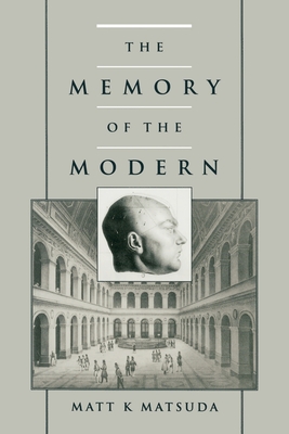 The Memory of the Modern - Matsuda, Matt K