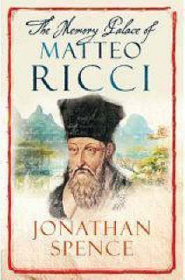 The Memory Palace of Matteo Ricci - Spence, Jonathan