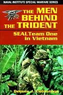 The Men Behind the Trident: Seal Team One in Vietnam