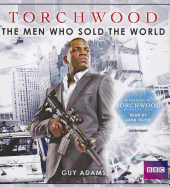The Men Who Sold the World: A Prequel to Torchwood: Miracle Day - Adams, Guy, and Telfer, John (Read by)
