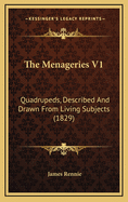 The Menageries V1: Quadrupeds, Described and Drawn from Living Subjects (1829)