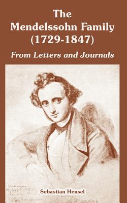 The Mendelssohn Family (1729-1847): From Letters and Journals - Hensel, Sebastian