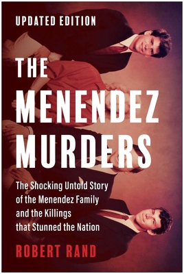 The Menendez Murders, Updated Edition: The Shocking Untold Story of the Menendez Family and the Killings That Stunned the Nation - Rand, Robert