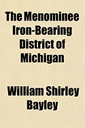 The Menominee Iron-Bearing District of Michigan