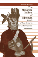 The Menomini Indians of Wisconsin a Study of Three Centuries of Cultural Contact and Change