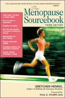 The Menopause Sourcebook, Third Edition - Henkel, Gretchen, and Stumpf, Paul G (Foreword by)