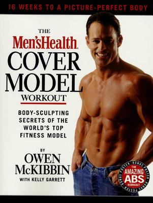 The" Men's Health" Cover Model Workout: Body-Sculpting Secrets of the World's Top Fitness Model - McKibbin, Owen